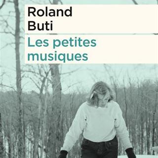 Roland Buti, "Les petites musiques", éd. Zoé