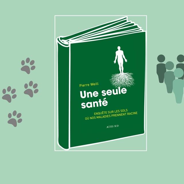 "Une seule santé, enquête sur les sols où nos maladies prennent racine" de Pierre Weill. [www.actes-sud.fr - ed Actes Sud]