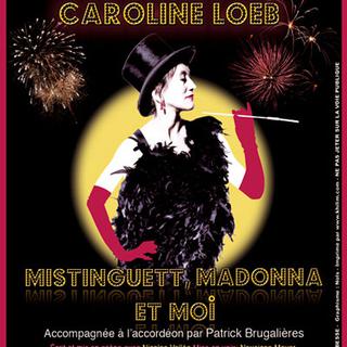 Affiche du spectacle "Mistinguett, Madonna et moi".