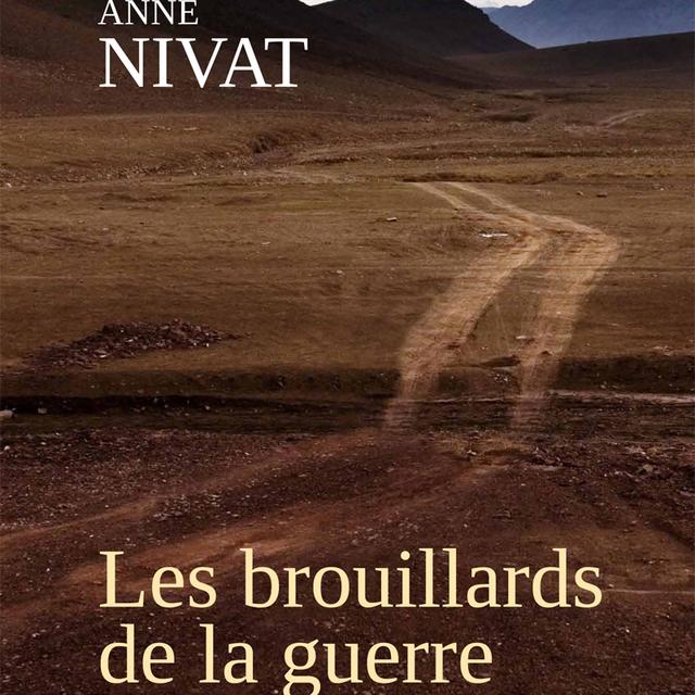 Couverture du livre d'Anne Nivat, "Les brouillards de la guerre". [Editions Fayard]