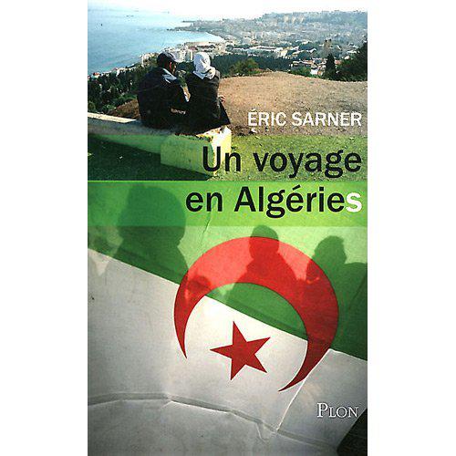 Couverture de "Un voyage en Algéries", Eric Sarner. [éd. plon]