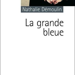Couverture du livre de Nathalie Démoulin, "La grande bleue". [Editions Le Rouergue]