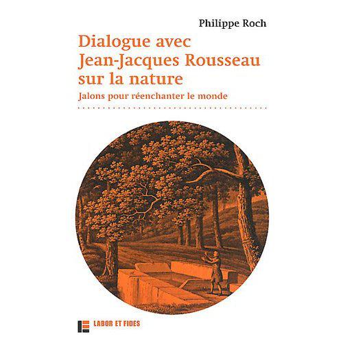 Couverture de "Dialogue avec Jean-jacques Rousseau sur la nature", Philippe Roch. [éd. labor et fides]