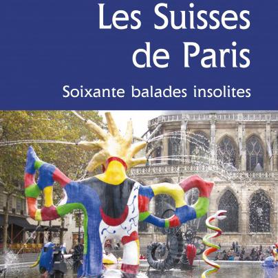 Jean-Robert Probst propose 60 balades insolites sur les traces des Suisses de Paris. [Cabédita]