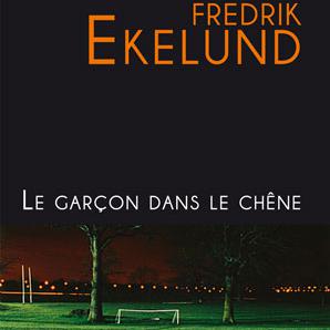 La couverture du livre "Le garçon dans le chêne" de Fredrik Ekelund.