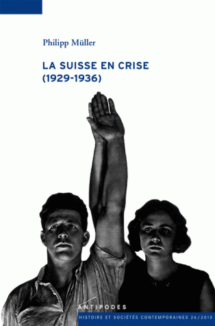 Couverture du livre "La Suisse en crise (1929-1936)". [Editions Antipodes]