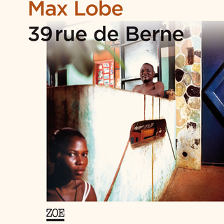 Fourre du livre "39, rue de Berne" de Max Lobe (editions Zoé). [editionszoe.ch]