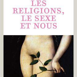 Couverture du livre "Les religions, le sexe et nous", Aurélie Godefroy [Editions Calmann-Lévy]