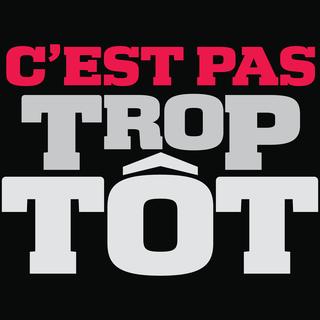 C'est pas trop tôt.