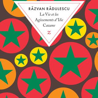 Couverture du livre de Razvan Radulescu, "La vie et les agissements d'Ilie Cazane". [Editions Zulma]