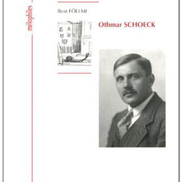 Othmar Schoeck, par Beat Föllmi, aux éditions Papillon - Musique en Mémoire Othmar Schoeck 31 mars - 4 avril 2014 [Editions Papillon]