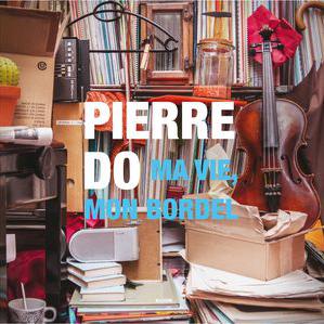 Pochette de l'album "Ma vie, mon bordel" de Pierre-Do. [Disques Office]