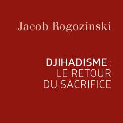 "Djihadisme: le retour du sacrifice" de Jacob Rogozinski, Éditions Desclée de Brouwer.