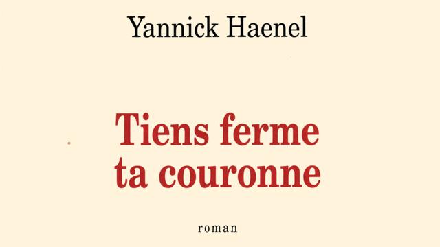 "Tiens ferme ta couronne" de Yannick Haenel, chez Gallimard. [Gallimard]