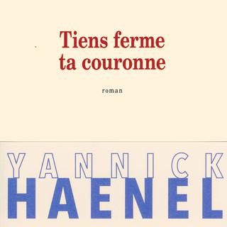 "Tiens ferme ta couronne" de Yannick Haenel, chez Gallimard. [Gallimard]