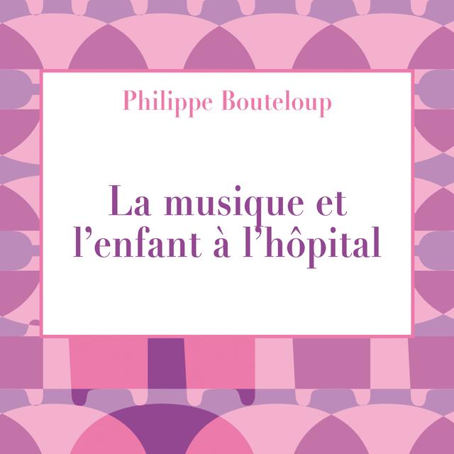 La couverture du livre "La musique et l'enfant à l'hôpital" de Philippe Bouteloup. [Editions Eres]