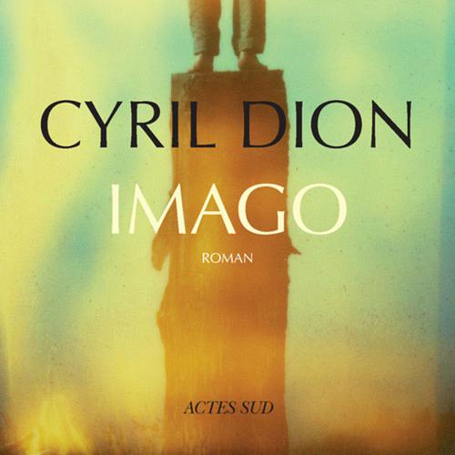"Imago" de Cyril Dion aux éditions Actes Sud. [Actes Sud]