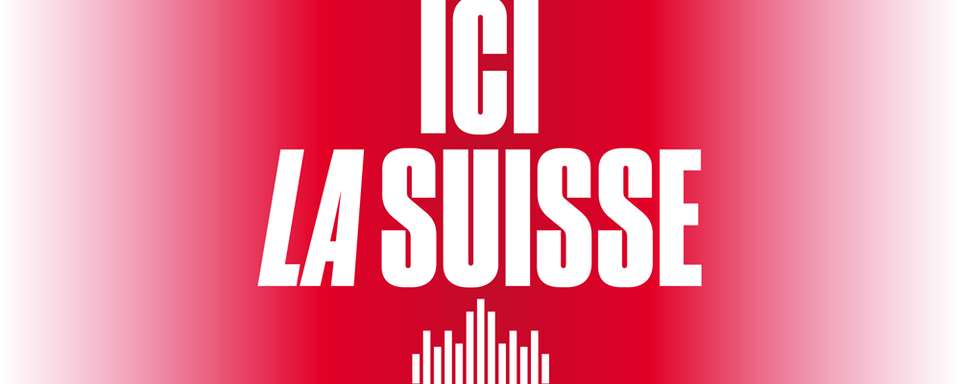 Ici la Suisse.