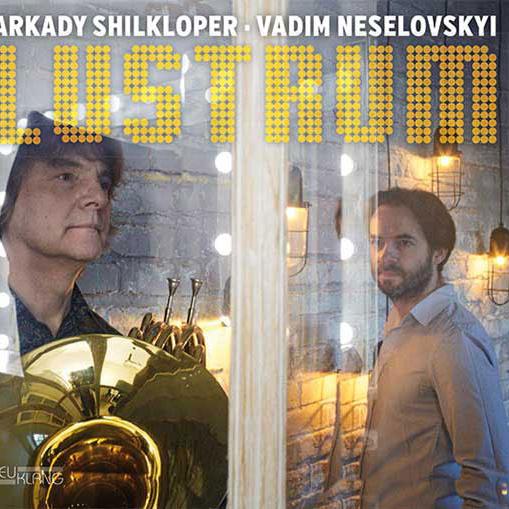Arkady Shilkloper et Vadim Neselovskyi, "Lustrum". Neuklang (2017). [Neuklang]