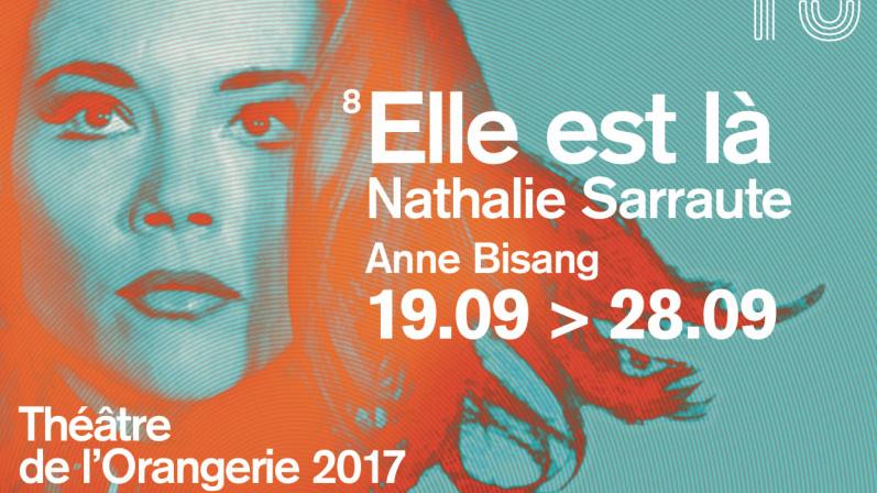 "Elle est là", Nathalie Sarraute, Anne Bisang. [Théâtre de l'Orangerie.]