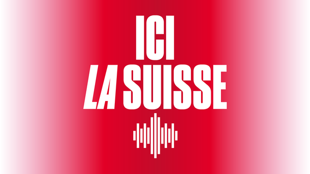 Ici la Suisse.