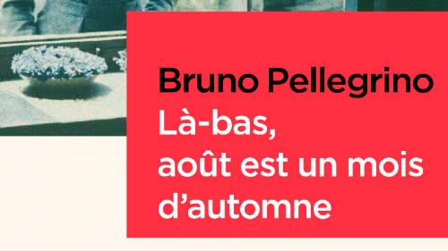 "Là-bas, août est un mois d'automne", Bruno Pellegrino, aux Éditions Zoé. [Éditions Zoé]