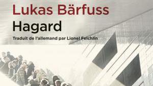 "Hagard" de Lukas Bärfuss, aux Éditions Zoé. [Éditions Zoé - DR]