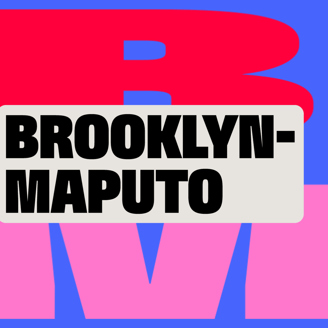 Brooklyn-Maputo