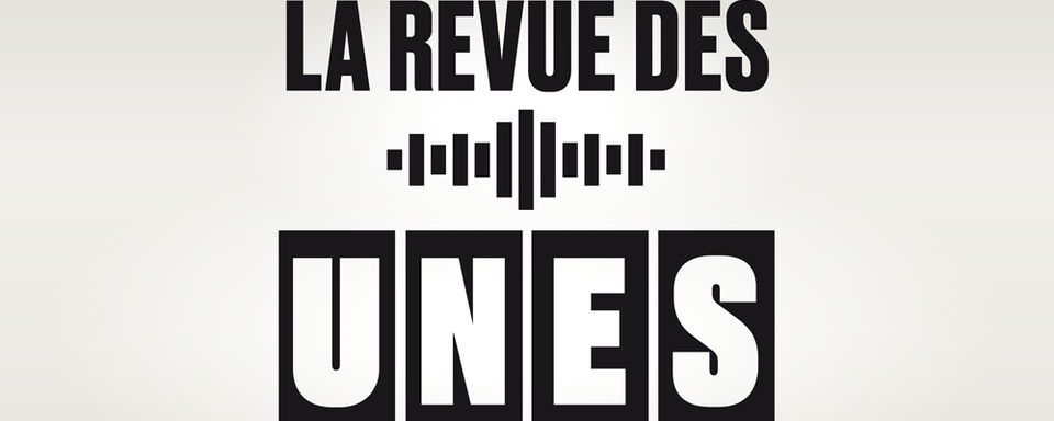 La revue des Unes. [RTS]