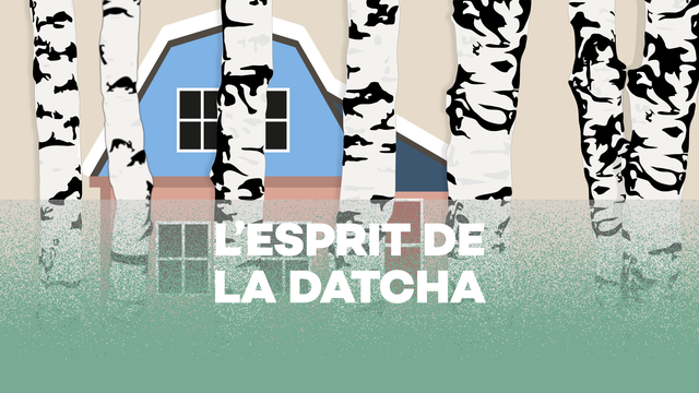 Podcast: L'esprit de la datcha. [RTS]