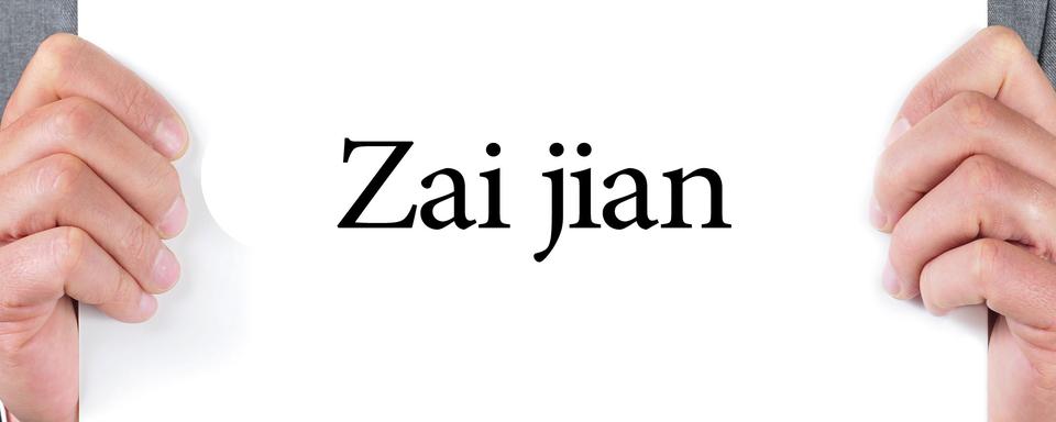 En langue chinoise, "Au revoir" se dit "Zai jian". [nito]