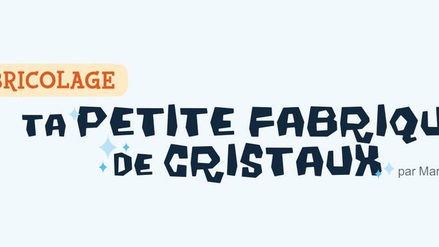 Ta petite fabrique de cristaux, un bricolage de Campus Junior. [UNIGE - RTS - Campus Junior]