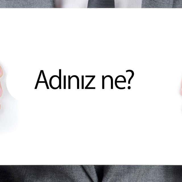 En langue turque, "Comment t'appelles-tu?" se dit "Adınız ne?". [nito]