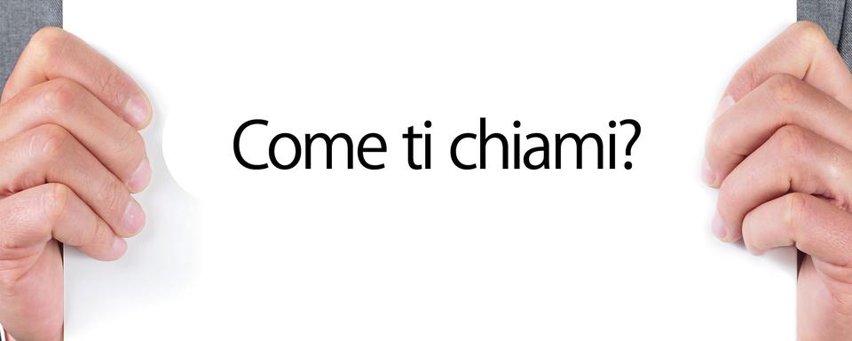 En langue italienne, "Comment t'appelles-tu?" se dit "Come ti chiami?". [nito]