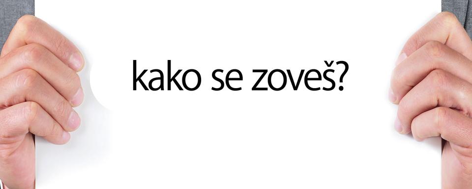 En langue serbo-croate, "Comment t'appelles-tu?" se dit "kako se zoveš?". [nito]