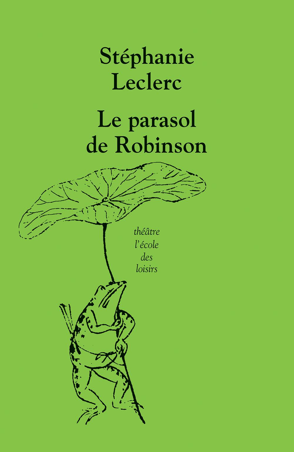 Le parasol de Robinson, de Stéphanie Leclerc. [L'école des loisirs - Collection Théâtre]