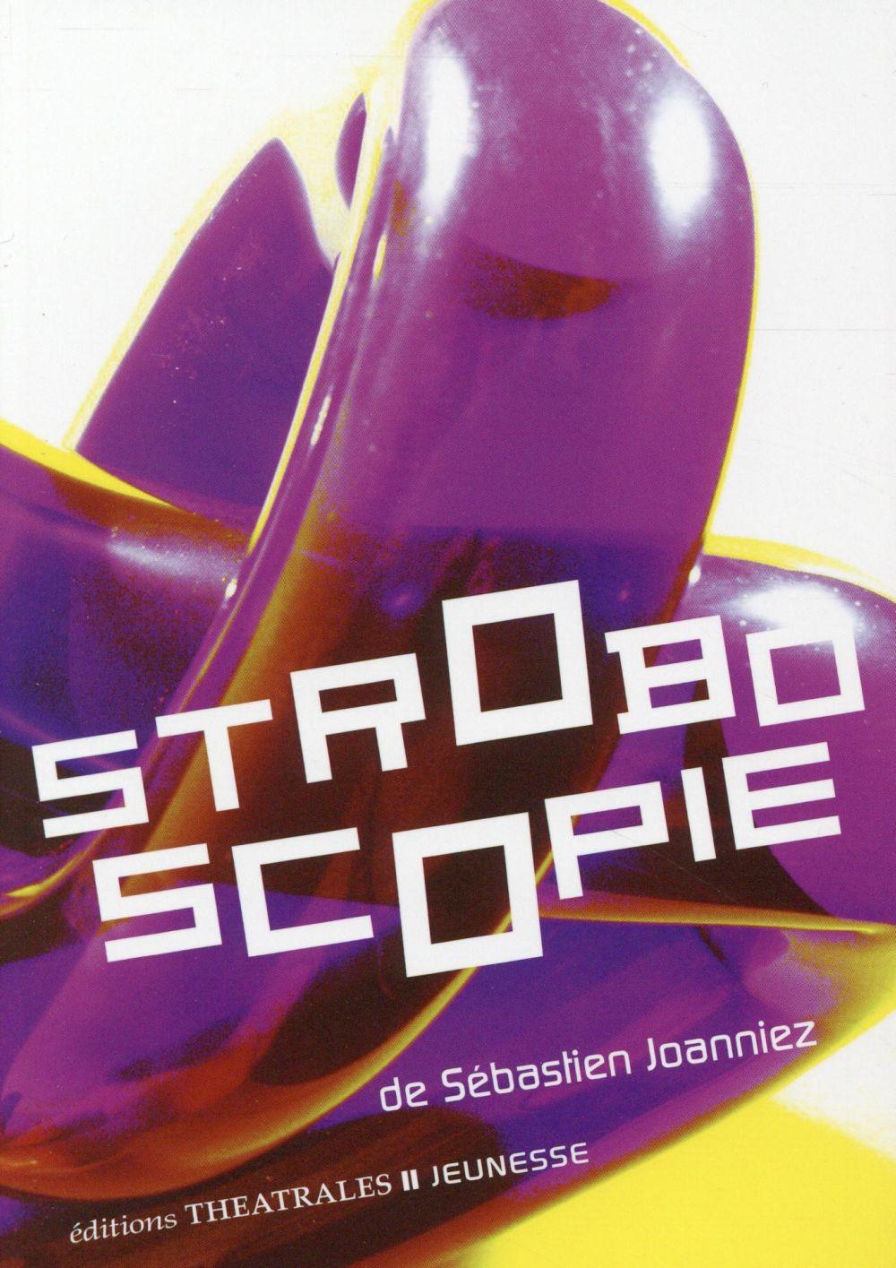 "Stroboscopie", par Sébastien Joanniez. [Éditions Théâtrales - Jeunesse]