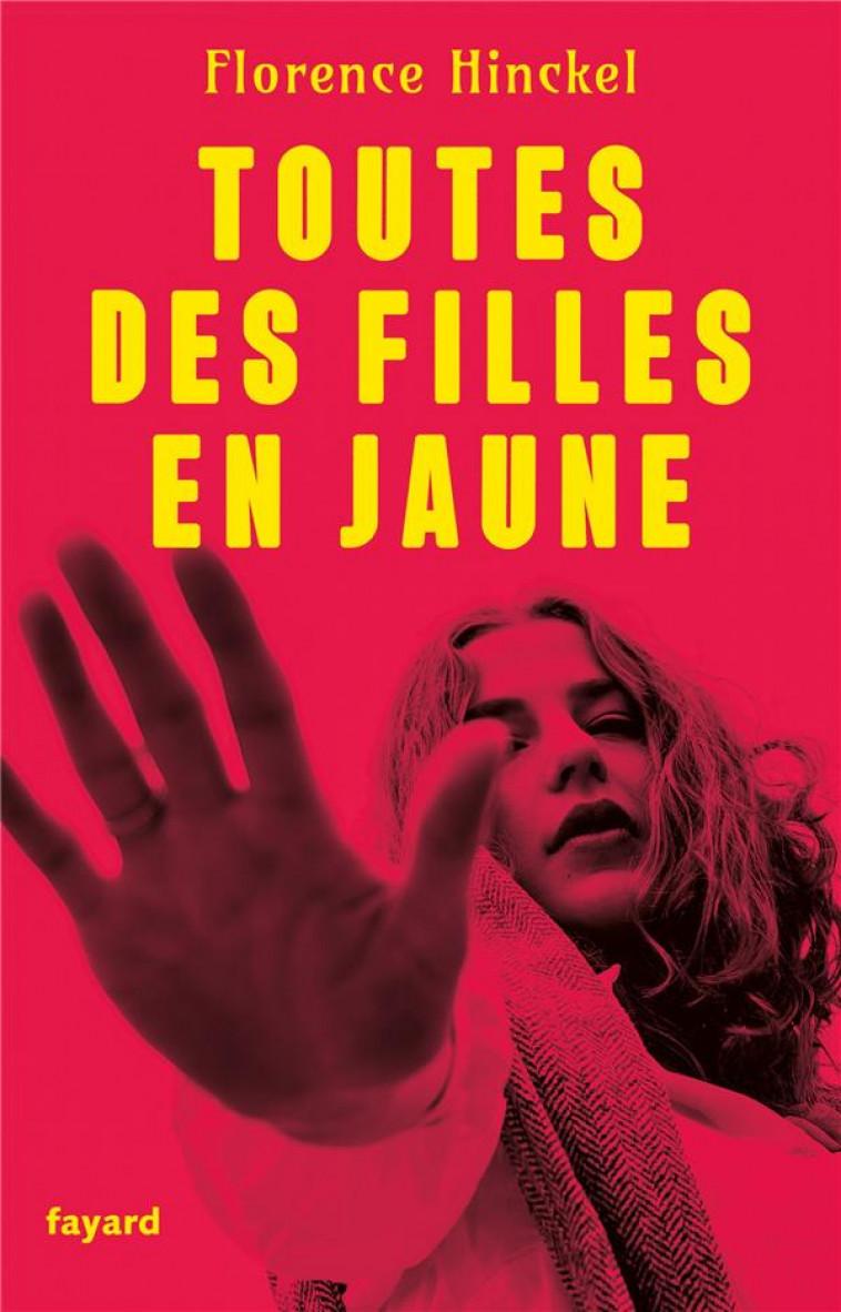 "Toutes des filles en jaune", de Florence Hinckel. [Editions Fayard]