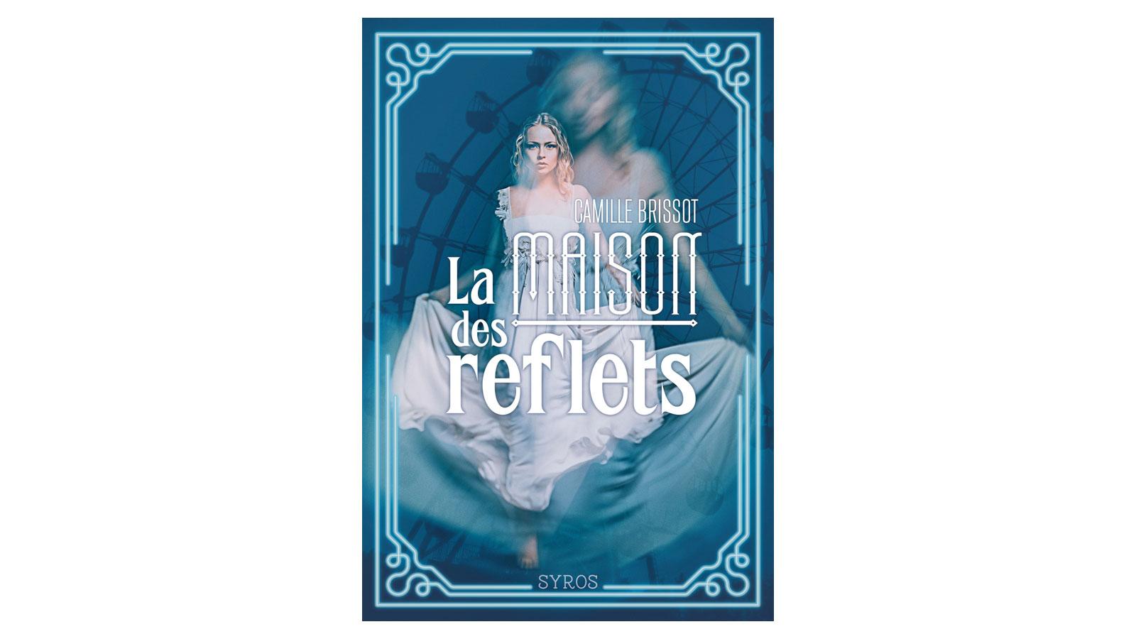La couverture du livre "La maison des reflets", de Camille Brissot , paru aux éditions Syros.Sélection du Prix RTS Littérature AdosEditions Syros [Editions Syros]