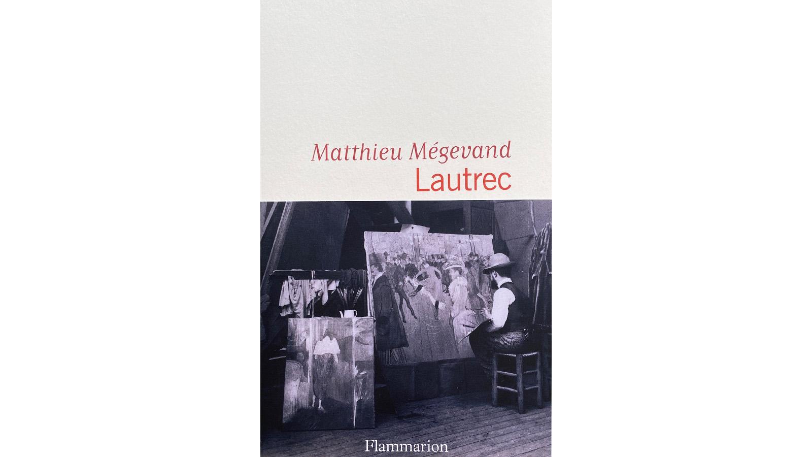 "Lautrec" de Matthieu Mégevand. [Flammarion]