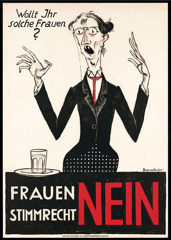"Voulez-vous ce genre de femmes?" "NON AU SUFFRAGE FÉMININ", affiche réalisée par Otto Baumberger, 1920 [© 2020, ProLitteris, Zurich]