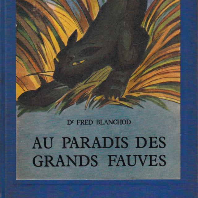 Couverture du livre du Dr Fred Blanchod "Au paradis des grands fauves" (Payot, 1937)