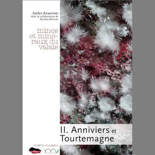 La couverture de "Mines et minéraux en Valais, II. Anniviers et Tourtemagne" de Stefan Ansermet. [porte-plumes.ch]