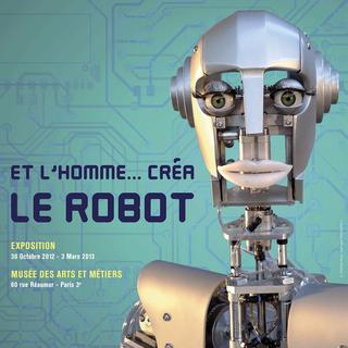 Affiche de l'exposition "Et l’Homme… créa le robot". [Musée des arts et métiers]