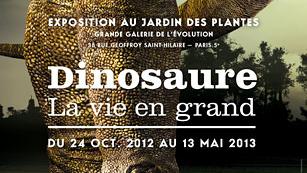 Affiche de l'exposition "Dinosaure, la vie en grand", au Muséum d’histoire naturelle de Paris. [www.mnhn.fr]