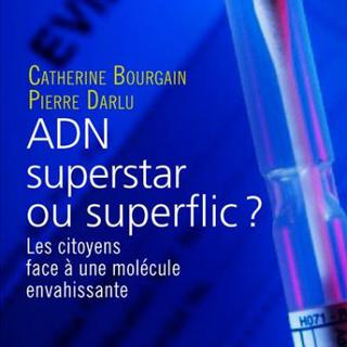 Couverture du livre "ADN superstar ou superflic? Les citoyens face à une molécule envahissante". [seuil]