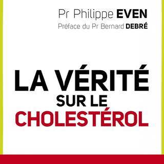 livre du pr. philippe Even / "La vérité sur le cholestérol"; un livre coup de poing contre les statines [Cherche midi]