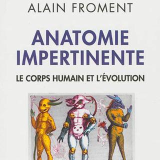 "Anatomie impertinente: le corps humain et l'évolution" [Odile Jacob]