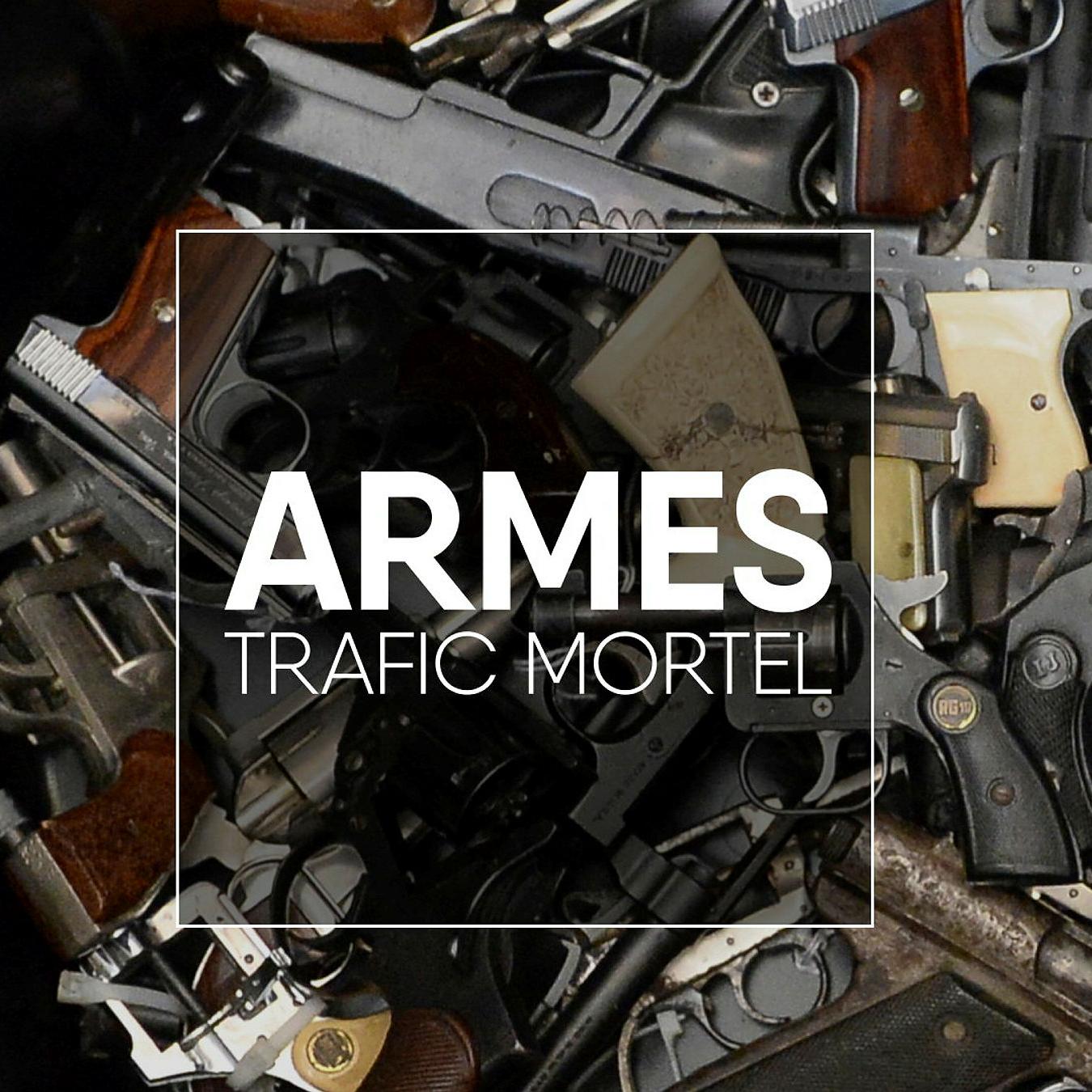 Armes, trafic mortel