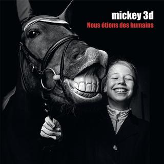 Pochette de l'album "Nous étions des humains " de Mickey 3d. [Mickey 3d]